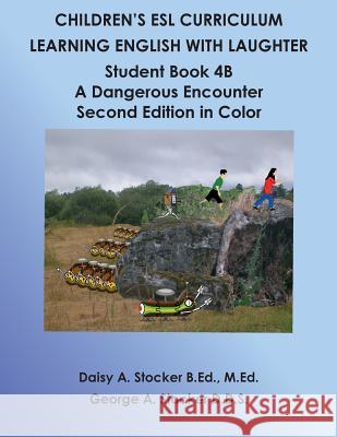 Children's ESL Curriculum: Learning English with Laughter: Student Book 4B: A Dangerous Encounter: Second Edition in Color Stocker D. D. S., George a. 9781502438713 Createspace - książka