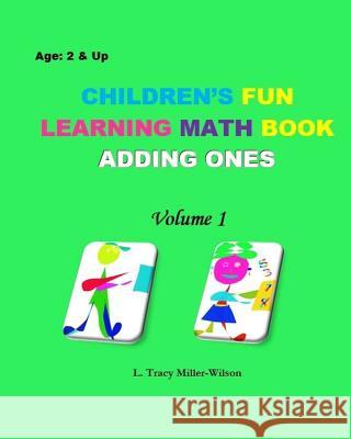 Children's Fun Learning Math Book: Adding Ones L. Tracy Miller-Wilson 9781519135841 Createspace Independent Publishing Platform - książka