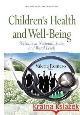 Children's Health & Well-Being: Portraits at National, State & Rural Levels Valerie Romero 9781634836630 Nova Science Publishers Inc - książka