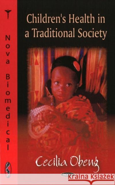 Children's Health in a Traditional Society Cecilia Obeng 9781606927694 Nova Science Publishers Inc - książka