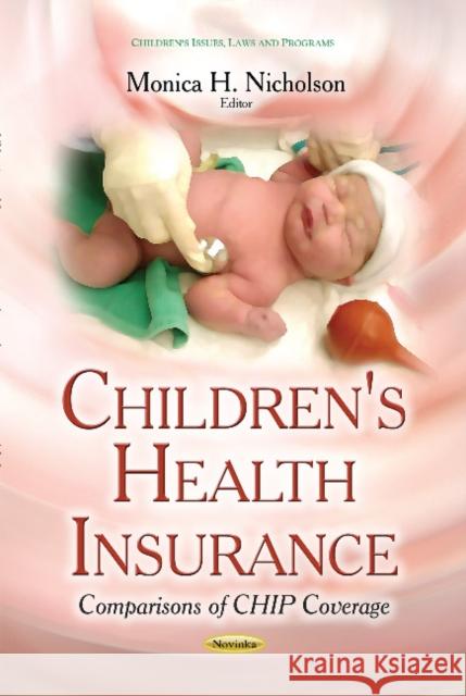Children's Health Insurance: Comparisons of CHIP Coverage Monica H Nicholson 9781631175824 Nova Science Publishers Inc - książka