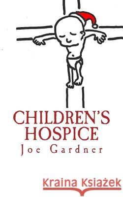Children's Hospice Joe Gardner 9781502506887 Createspace - książka