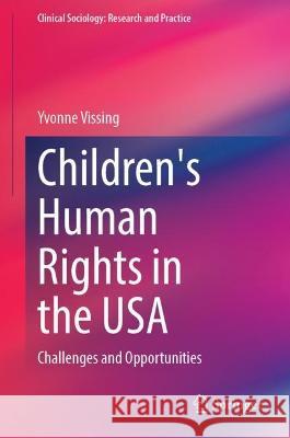 Children's Human Rights in the USA: Challenges and Opportunities Yvonne Vissing 9783031308475 Springer - książka