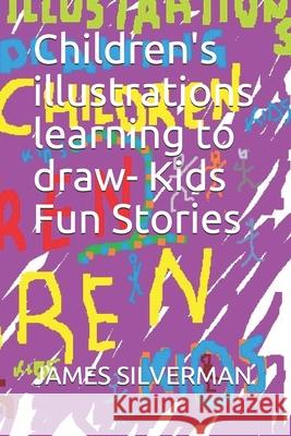 Children's illustrations learning to draw- Kids Fun Stories James Silverman 9781674738079 Independently Published - książka