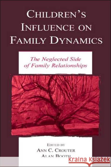 Children's Influence on Family Dynamics : The Neglected Side of Family Relationships Joel H. Spring Ann C. Crouter Alan Booth 9780805842715 Lawrence Erlbaum Associates - książka