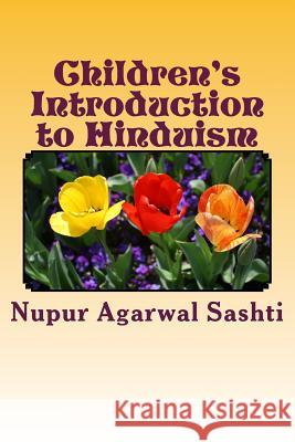 Children's Introduction to Hinduism Nupur Agarwal Sashti 9781489587756 Createspace - książka