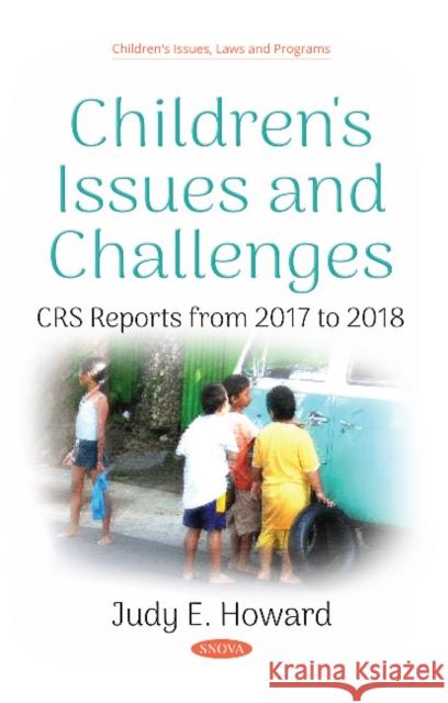 Children's Issues and Challenges: CRS Reports from 2017 to 2018 Judy E Howard 9781536138221 Nova Science Publishers Inc - książka