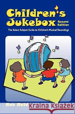 Children's Jukebox : The Select Subject Guide to Children's Musical Recordings Rob Reid 9780838909409 American Library Association - książka