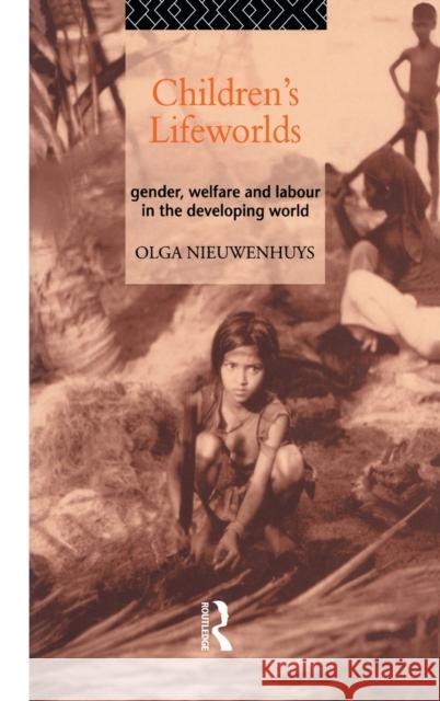 Children's Lifeworlds : Gender, Welfare and Labour in the Developing World Olga Nieuwenhuys O. Nieuwenhuys Nieuwenhuys Olg 9780415097505 Routledge - książka
