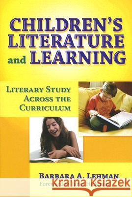 Children's Literature and Learning: Literacy Study Across the Curriculum Lehman, Barbara A. 9780807748237 Teachers College Press - książka