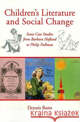 Children's Literature and Social Change: Some Case Studies from Barbara Hofland to Philip Pullman Dennis Butts 9780718892081  - książka