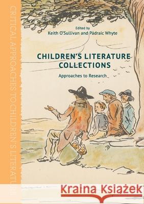 Children's Literature Collections: Approaches to Research Keith O'Sullivan Padraic Whyte  9781349934065 Palgrave Macmillan - książka