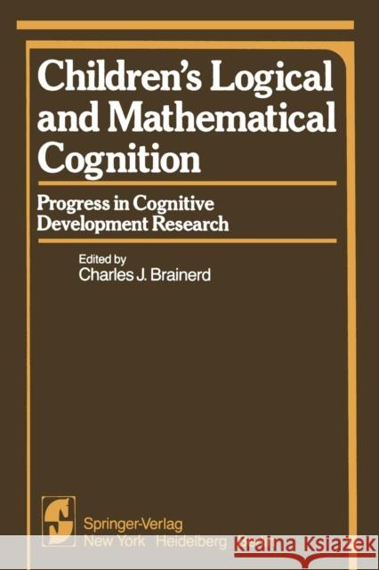 Children's Logical and Mathematical Cognition: Progress in Cognitive Development Research Brainerd, C. J. 9781461394686 Springer - książka