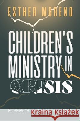 Children\'s Ministry in Crisis Esther Moreno Reggie Joiner 9781669865582 Xlibris Us - książka