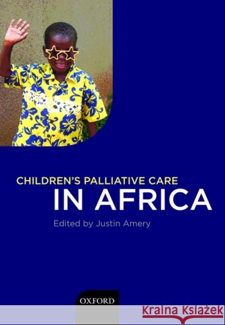 Children's Palliative Care in Africa Justin Amery 9780199567966 Oxford University Press, USA - książka