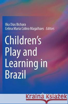 Children's Play and Learning in Brazil Ilka Dias Bichara Celina Maria Colino Magalhaes 9783030066901 Springer - książka