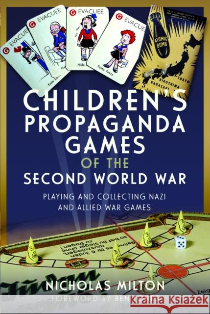 Children’s Propaganda Games of the Second World War: Playing and Collecting Nazi and Allied War Games Nicholas Milton 9781399060998 Pen & Sword Books Ltd - książka