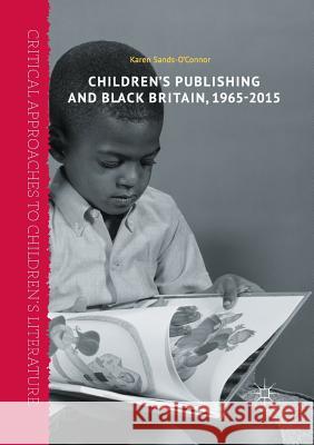 Children's Publishing and Black Britain, 1965-2015 Karen Sands-O'Connor 9781349954230 Palgrave MacMillan - książka
