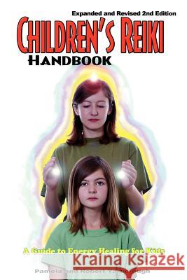 Children's Reiki Handbook: A Guide to Energy Healing for Kids Pamela A. Yarborough Robert T. Yarborough 9780977418152 Andborough Publishing, LLC - książka