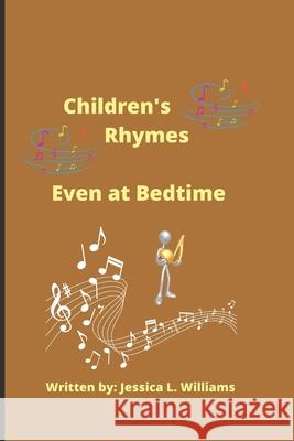 Children's Rhymes Even at Bedtime Jessica L Williams 9798450183329 Independently Published - książka
