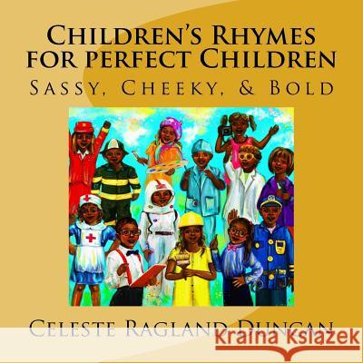 Children's Rhymes for Perfect Children Sassy, Cheeky, & Bold Celeste Ragland Duncan 9781983654305 Createspace Independent Publishing Platform - książka