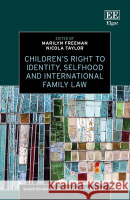 Children’s Right to Identity, Selfhood and International Family Law Marilyn Freeman, Nicola Taylor 9781035313921 Edward Elgar Publishing Ltd - książka
