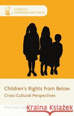 Children's Rights from Below: Cross-Cultural Perspectives Liebel, M. 9780230302518 Studies in Childhood and Youth - książka