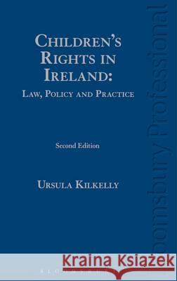 Children's Rights in Ireland: Law, Policy and Practice Ursula Kilkelly 9781780432267  - książka