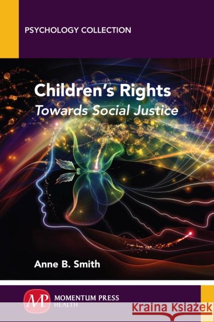 Children's Rights: Towards Social Justice Anne B. Smith 9781606507773 Momentum Press - książka