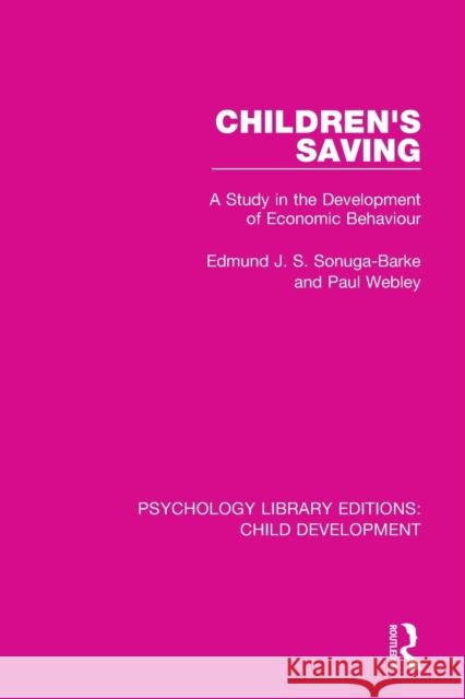 Children's Saving: A Study in the Development of Economic Behaviour Edmund J. S. Sonuga-Barke Paul Webley 9781138088559 Routledge - książka