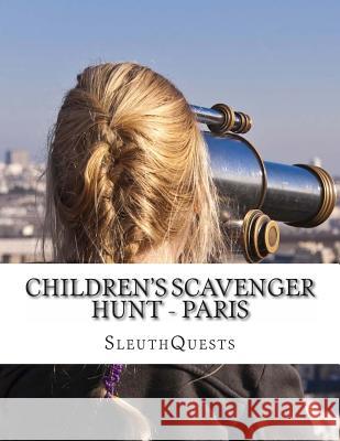 Children's Scavenger Hunt - Paris Sleuthquests 9781492980155 Createspace - książka