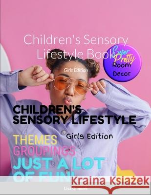 Children's Sensory Lifestyle Book: Girls Edition Lisa Gilmore 9781312642478 Lulu.com - książka