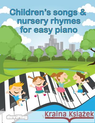 Children's songs & nursery rhymes for easy piano. Vol 2. Duviplay 9781530781782 Createspace Independent Publishing Platform - książka