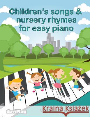 Children's songs & nursery rhymes for easy piano. Vol 4. Duviplay 9781536815924 Createspace Independent Publishing Platform - książka