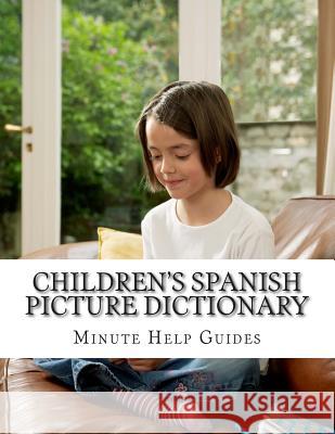 Children's Spanish Picture Dictionary Minute Help Guides 9781500970383 Createspace - książka