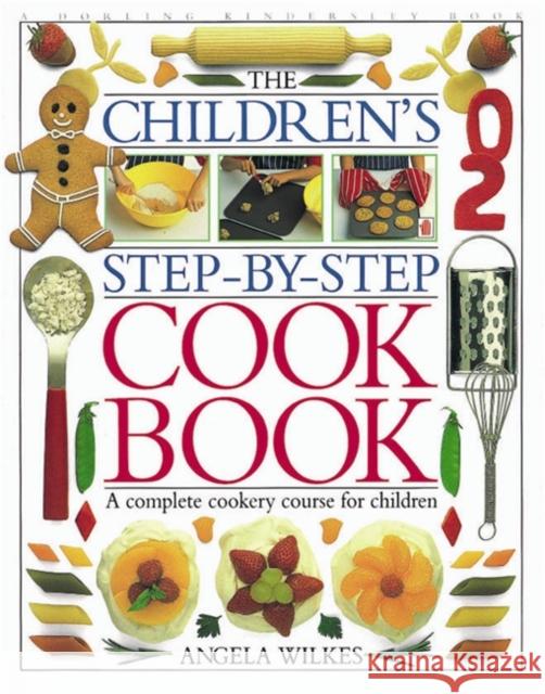 Children's Step-by-Step Cookbook: A Complete Cookery Course for Children Angela Wilkes 9780751351217 Dorling Kindersley Ltd - książka