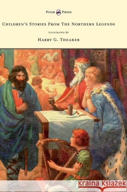 Children's Stories from the Northern Legends - Illustrated by Harry Theaker Belgrave, M. Dorothy 9781447437956 Pook Press - książka