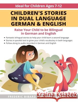 Children's Stories in Dual Language German & English: Raise your child to be bilingual in German and English + Audio Download. Ideal for kids ages 7-1 My Daily German                          Frederic Bibard Laurence Jenkins 9781684892808 My Daily German - książka