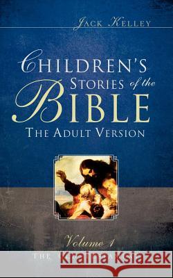 Children's Stories of the Bible The Adult Version Jack Kelley 9781594675614 Xulon Press - książka