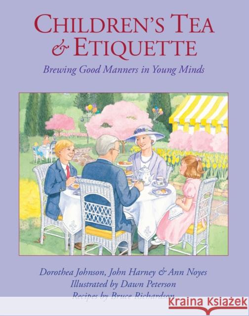 Children's Tea & Etiquette: Brewing Good Manners in Young Minds Dorothea Johnson John Harney Ann Noyes 9780966347890 Benjamin Press - książka