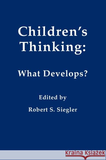 Children's Thinking: What Develops? Siegler, Robert 9780805808841 Taylor & Francis - książka
