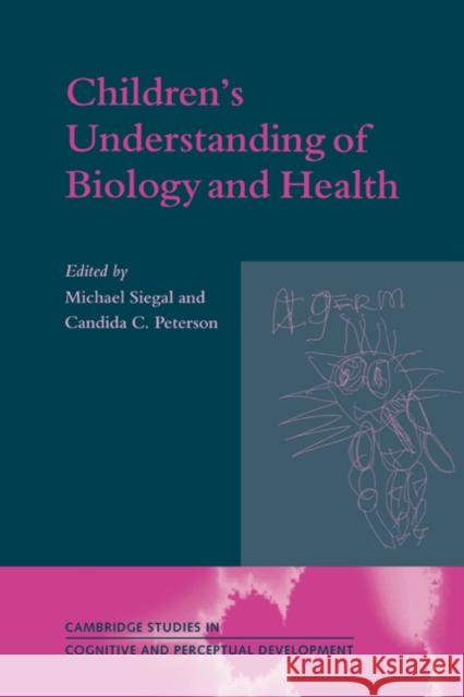 Children's Understanding of Biology and Health Michael Siegal Michael Siegal Candida Peterson 9780521620987 Cambridge University Press - książka