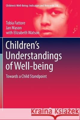 Children's Understandings of Well-Being: Towards a Child Standpoint Fattore, Tobia 9789402414127 Springer - książka