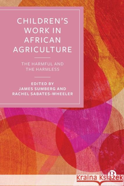Children’s Work in African Agriculture: The Harmful and the Harmless  9781529226058 Bristol University Press - książka