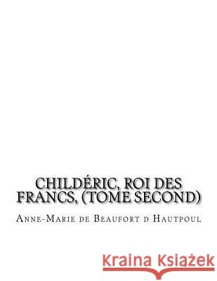 Childéric, Roi des Francs, (tome second) La Cruz, Jhon 9781530754434 Createspace Independent Publishing Platform - książka