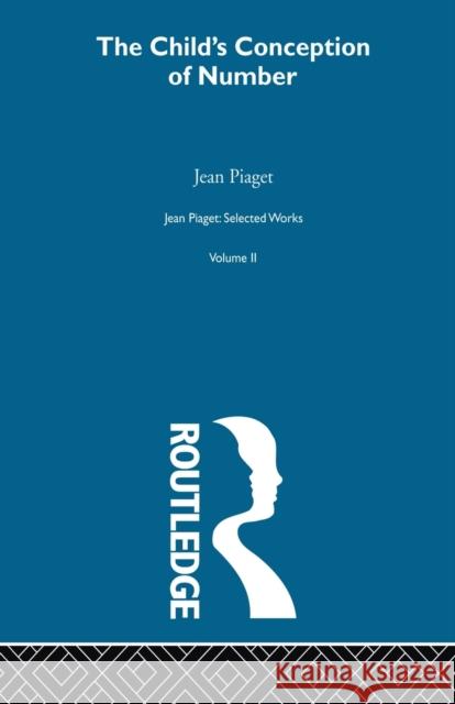 Child's Conception of Number: Selected Works Vol 2 Piaget, Jean 9780415846455 Routledge - książka