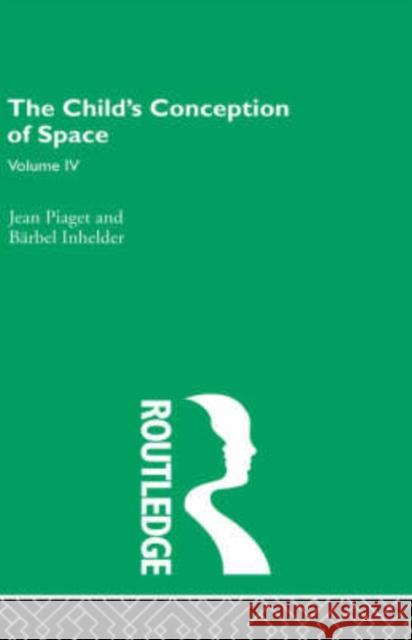 Child's Conception of Space : Selected Works vol 4    9780415168892 Taylor & Francis - książka