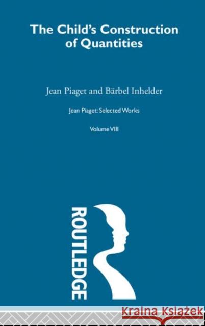 Child's Construction of Quantities : Selected Works vol 8 Routledge                                Jean Piaget 9780415168915 Routledge - książka