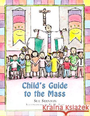 Child's Guide to the Mass Sue Stanton 9780809166824 Paulist Press International,U.S. - książka