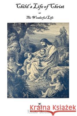 Child's Life of Christ or the Wonderful Life Hesba Stretton 9780978800918 Black Duck Inc. - książka